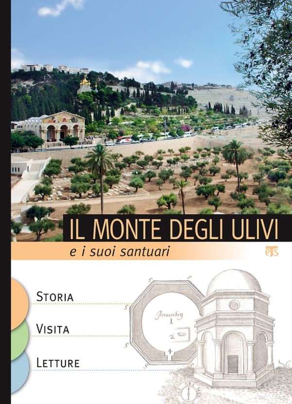 Il Monte degli Ulivi e i suoi santuari - Eugenio Alliata, Elena Bolognesi